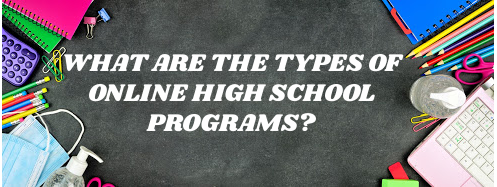 Types of Online High School Programs